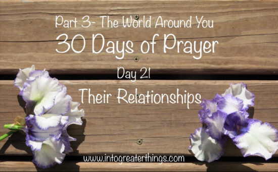 30 Days of Prayer- Day 21- Their Relationships