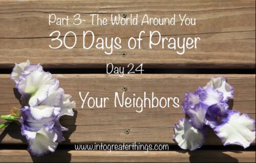 30 Days of Prayer- Day 24- Your Neighbors