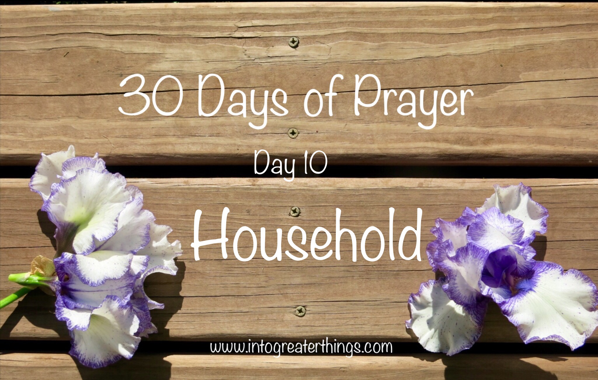 30 Days of Prayer- Day 10- Your Household