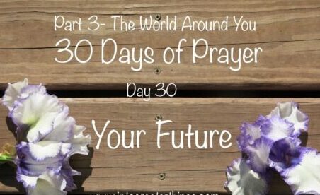 30 Days of Prayer- Day 30- Your Future